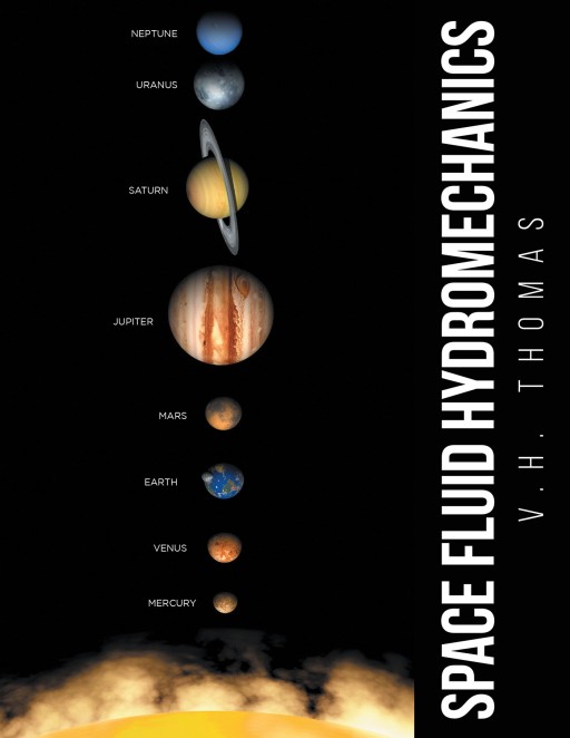 V. H. Thomas' New Book 'Space Fluid Hydromechanics' is an Erudite Narrative That Tackles the Complex Laws Governing the Universe