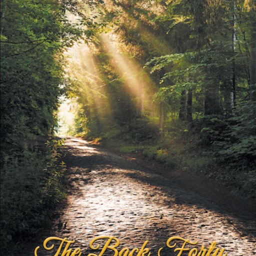 Don Roberts's New Book, "The Back Forty" is an Inspiring Story About a Young Man Who Has Grown Up on a Farm With His Three Siblings and Went to School in Arkansas.