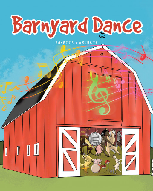Annette Carkhuff's New Book 'Barnyard Dance' is a Delightful Tale of a Boy's Surprising Barnyard Dance
