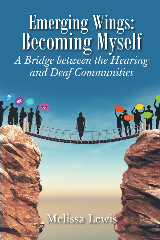 Author Melissa Lewis' New Book 'Emerging Wings: Becoming Myself' Can Help Members of the Hearing and Deaf Communities Communicate and Interact More Effectively Together