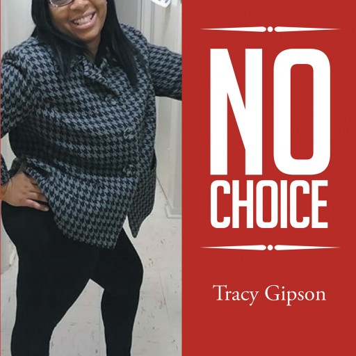 Author Tracy Gipson's New Book "No Choice" is the True Story of Gipson's Childhood.