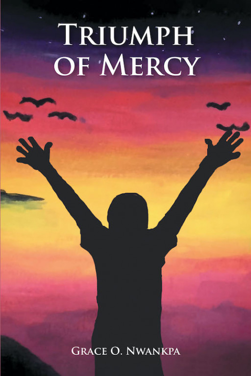 Grace O. Nwankpa's new book, 'Triumph of Mercy', is about reconnecting with God to be saved