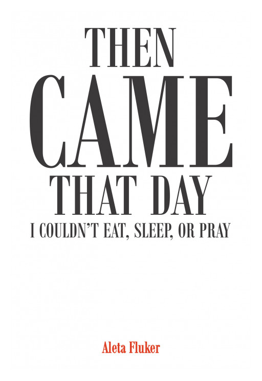 Author Aleta Fluker's new book, 'Then Came That Day I Couldn't Eat, Sleep, or Pray' is a personal reflection meant to guide others
