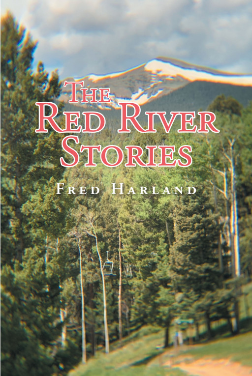 Fred Harland's New Book 'The Red River Stories' is a Riveting Time-Travel Tale About Five Cousins Who Explore Their Family History in an Extraordinary Way