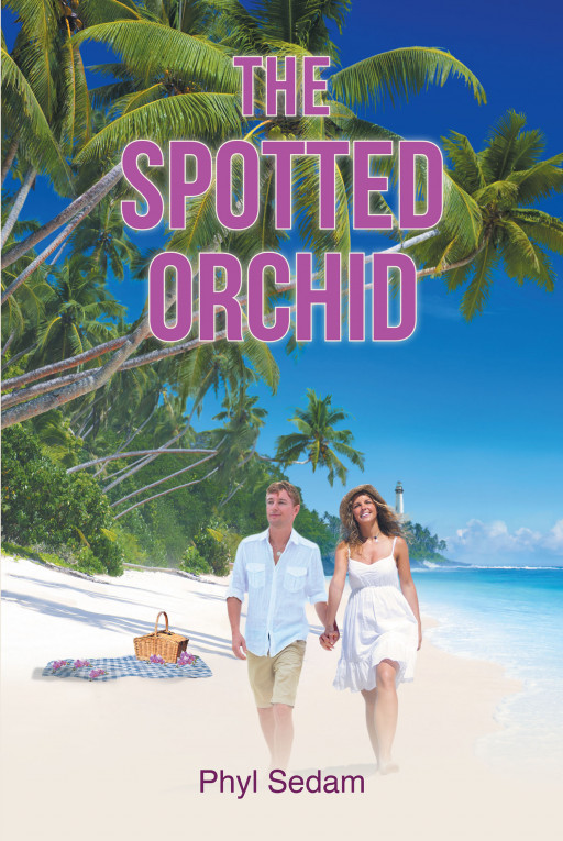 Author Phyl Sedam's New Book 'The Spotted Orchid' is the Story of a Young Woman Working to Get Her Life Back on Track