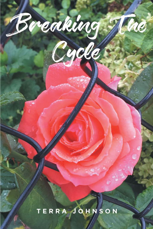 Terra Johnson's New Book 'Breaking the Cycle' is an Awe-Inspiring Account on Overcoming Life's Greatest Adversities