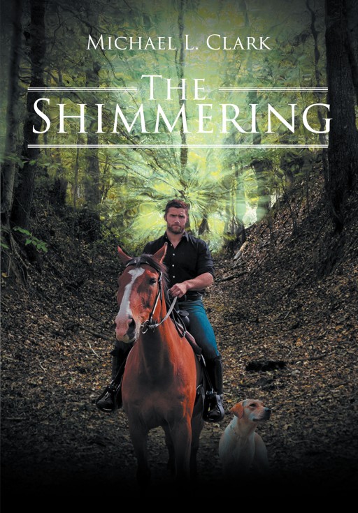Michael L. Clark's New Book 'The Shimmering' is a Brilliant Novel That Will Challenge Two People's Love in an Extraordinary Way