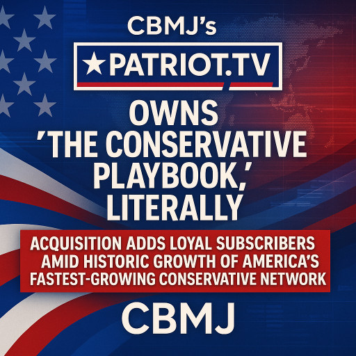 CBMJ's Patriot.TV Owns "The Conservative Playbook," Literally - Acquisition Adds Loyal Subscribers Amid Historic Growth of America's Fastest-Growing Conservative Network