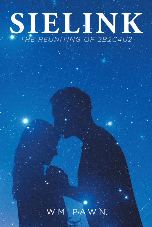 Wm Pawn's New Book 'SIELINK' is a Riveting Science Fiction About AI Tech Entangled in the Trappings of Romances