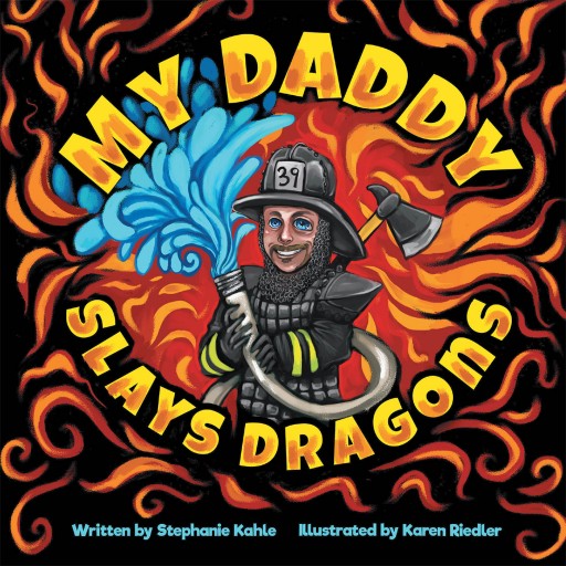 Stephanie Kahle's New Book 'My Daddy Slays Dragons' is a Delightful Tale From a Kid Whose Dad Fights Fires