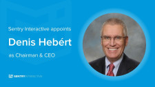 Sentry Interactive appoints Denis Hébert as Chairman & CEO