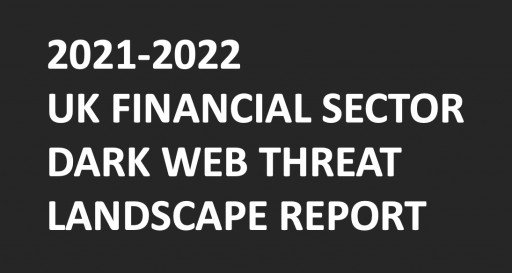 KELA's 2021-2022 UK Financial Sector Dark Web Threat Landscape Report Details ATPs Targeting the Region