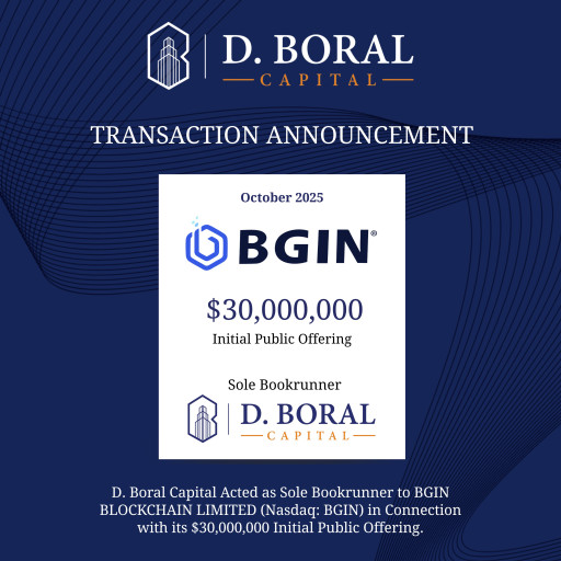 D. Boral Capital Acted as Sole Bookrunner to BGIN BLOCKCHAIN LIMITED (Nasdaq:BGIN) in Connection with its $30,000,000 Initial Public Offering