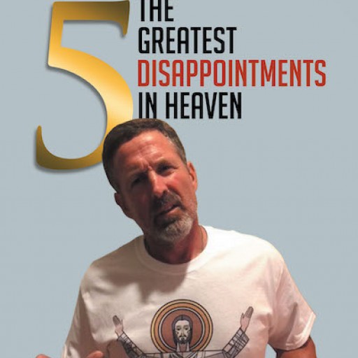 Lynn DePeal's New Book 'The 5 Greatest Disappointments in Heaven' Shows a Humorous View of the Afterlife and Its Underlying Mysteries