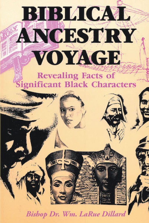 Bishop Dr. Wm. LaRue Dillard's New Book 'Biblical Ancestry Voyage' is an Eye-Opening Exploration Into History's Injustices in the Church and Non-Church World.
