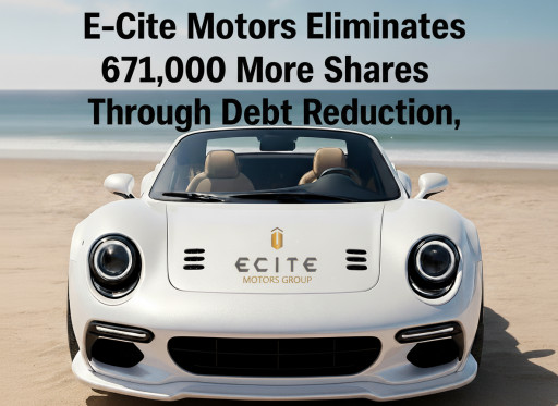 E-Cite Motors Eliminates Additional 671,000 Shares Through Debt Reduction, Continuing Aggressive Efforts to Minimize Dilution and Build Shareholder Value