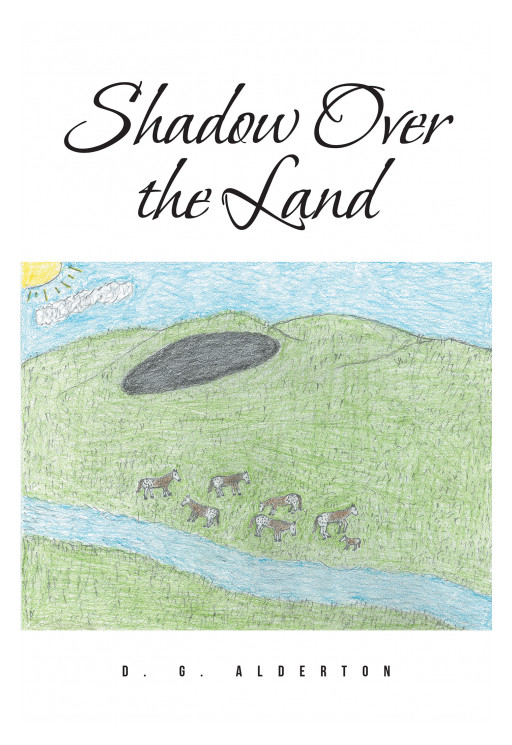 D. G. Alderton's New Book 'Shadow Over the Land' is a Riveting Trip to a Time Where Adventure, Romance, and Revenge Run in One's Heart