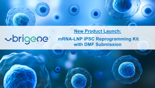 uBriGene Biosciences Submits Drug Master File for iPSC Reprogramming mRNA-LNP Kit