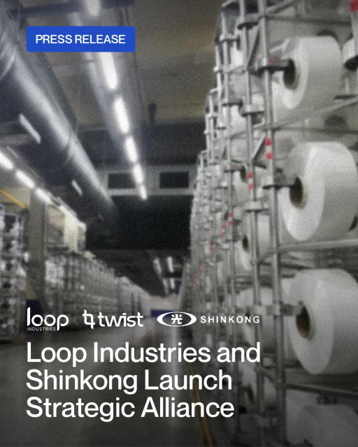 Loop Industries and Shinkong Launch Strategic Alliance to Support Shift By Global Brands to Circular Polyester
