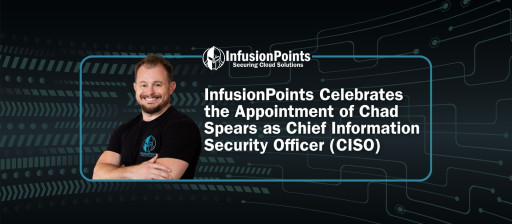 InfusionPoints Celebrates the Appointment of Chad Spears as Chief Information Security Officer (CISO)