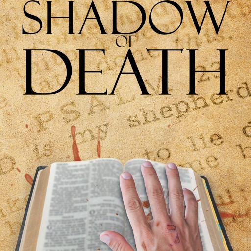 Roy Nelson Shaulis's New Book "Shadow of Death" Is a Tale of a Born Again Christian Uncle, Just Released From Prison, Who Finds Himself Searching for His Missing Niece.