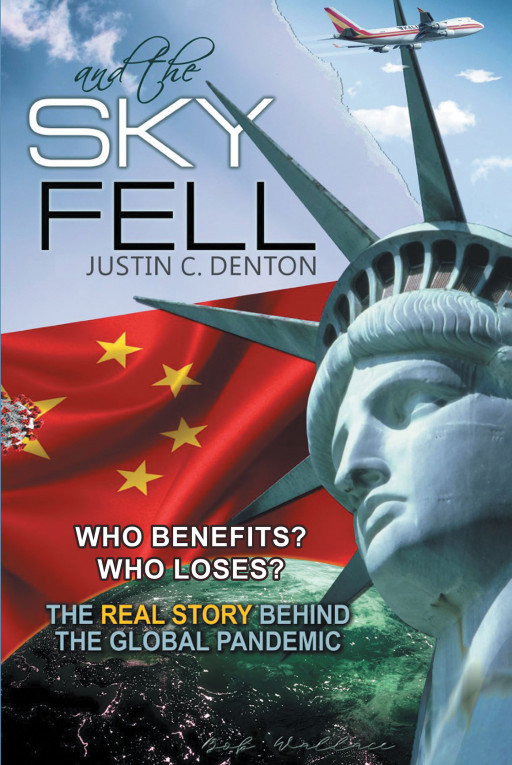 Justin C. Denton's New Book, 'And the Sky Fell', is an Illuminating Study That Investigates the Mysteries Surrounding This Global Pandemic That Changed Everyone's Lives