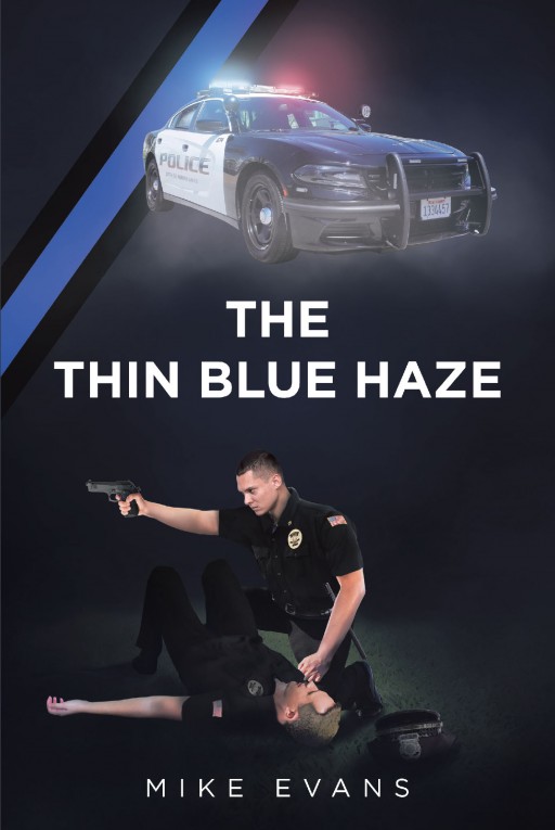 Author Mike Evans' New Book 'The Thin Blue Haze' is the Exciting Crime Story of a Senior Officer Who Finds Himself in the Crosshairs
