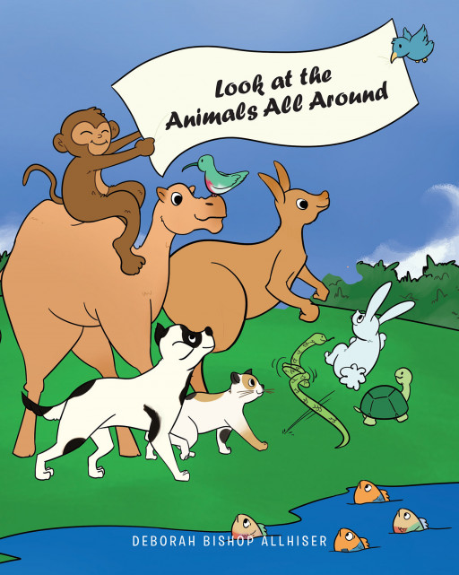 Deborah Bishop Allhiser's New Book, 'Look at the Animals All Around', Is an Entertaining Tool for Kids to Get to Know More About the Animals in the Wild