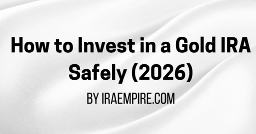 Invest in a Gold IRA Safely: Free Gold and Silver IRA Guide Released for Americans (2026)