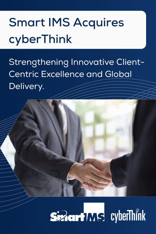 Smart IMS Inc. Strengthens Global Reach and Digital Solutions Portfolio With Acquisition of cyberThink Inc.