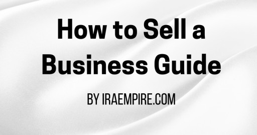 How to Sell Your Business Fast - Guide Released by IRAEmpire