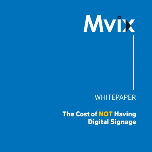 New Thought Leadership Paper Discusses Why Businesses Skimping on Digital Signage Should Be Worried
