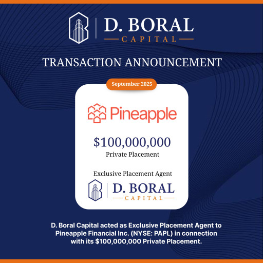 D. Boral Capital Acted as Exclusive Placement Agent to Pineapple Financial Inc. (NYSE: PAPL) in Connection with its $100,000,000 Private Placement as it Initiates its Injective Digital Asset Treasury Strategy, Becoming the First and Only Publicly Traded INJ Holder on a National Exchange