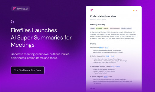 Fireflies.ai Launches AI Super Summaries, the Most Comprehensive Meeting Notetaker Powered by GPT-4