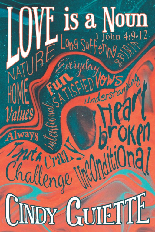 Cindy Guiette's New Book 'Love is a Noun' is a Story About Her Life and Figuring Out That Through the Good and the Bad God Has Been There