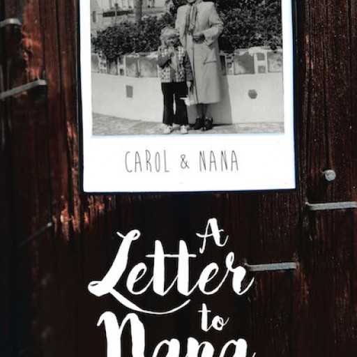 Carol Wawrychuk's New Book 'A Letter to Nana' Shares a Woman's Affecting Journey Through the Notions of Life After Death and Faith