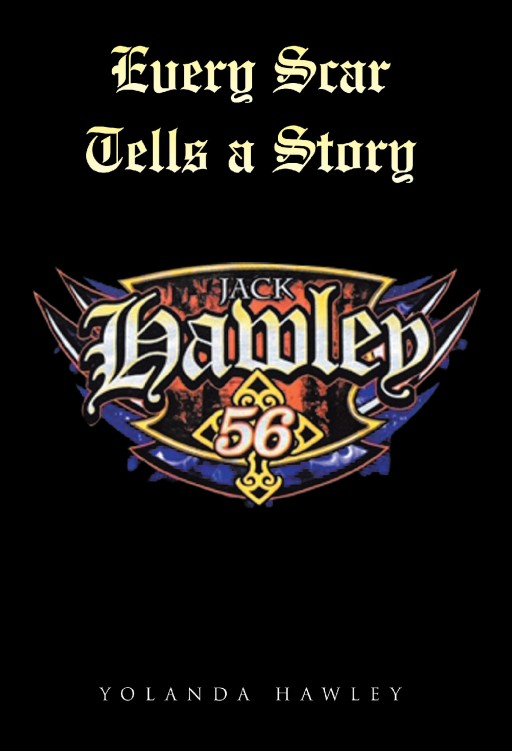 Yolanda Hawley's New Book 'Every Scar Tells a Story' is a Gripping Tale of Hope and Faith in Times of Great Tragedy