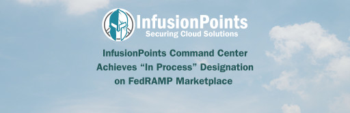 InfusionPoints Command Center Achieves "In Process" Designation on FedRAMP Marketplace
