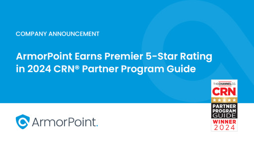 ArmorPoint Earns Premier 5-Star Rating in 2024 CRN® Partner Program Guide