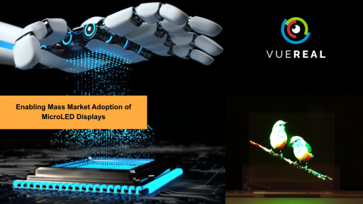 VueReal Has Commenced Shipping High-Transparency and High-Resolution AM-MicroLED Displays Produced by VueReal MicroSolid Printing™ Platform to Its Partners