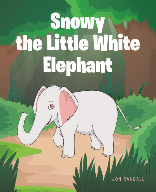 Jon Randall's New Book 'Snowy the Little White Elephant' is an Inspiring Tale That Celebrates and Accepts Diversity and Uniqueness