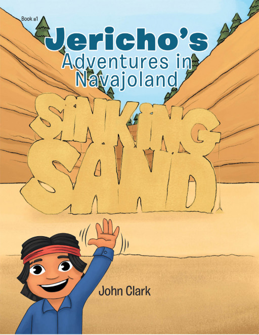 John Clark's New Book 'Jericho's Adventures in Navajoland' is Both Entertaining and Educational