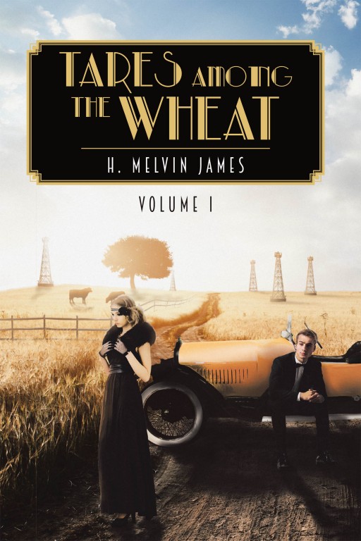 H. Melvin James's New Book 'Tares Among the Wheat' is a Mystifying Tale of a Woman's Lineage Abound With Mystery and Poignancy
