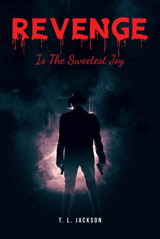 T. L. Jackson's New Book 'Revenge is the Sweetest Joy' is a Gripping Narrative About a Man's Life on the Streets Where the City's Chaos Caves In