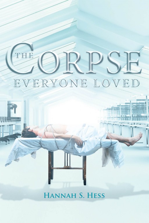 Hannah S. Hess' New Book 'The Corpse Everyone Loved' is a Riveting Narrative Within a Pursuit of Truth Around the Mystery of a Murder
