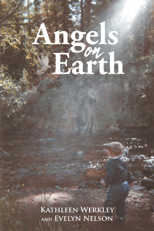 Authors Kathleen Werkley and Evelyn Nelson's New Book 'Angels on Earth' is the Intriguing Tale of a Group of Friends With Underlying Secrets