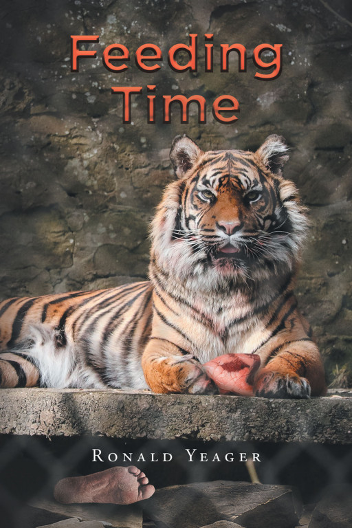 Ronald Yeager's New Book 'Feeding Time' Unravels a Chilling Homicide Novel About a Zoo Killer Lurking in the Shadows