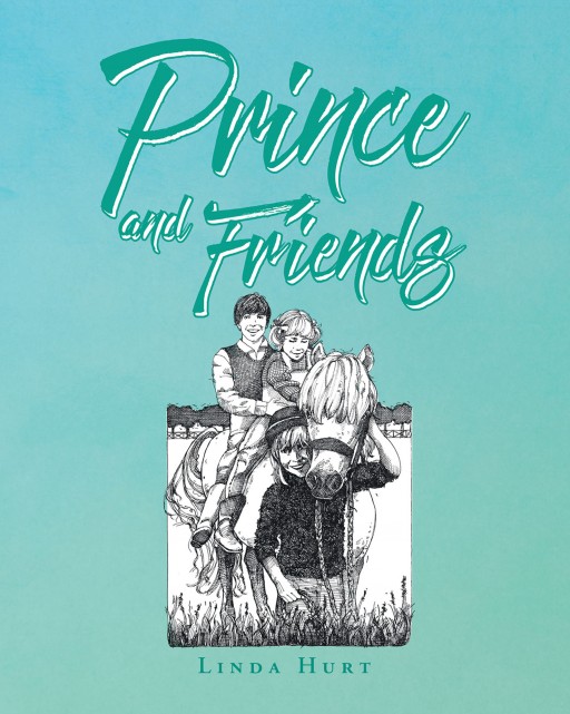 Linda Hurt's New Book 'Prince and Friends' is a Heartwarming Tale of a Horse and His Wonderful Farm Life With Friends and Family