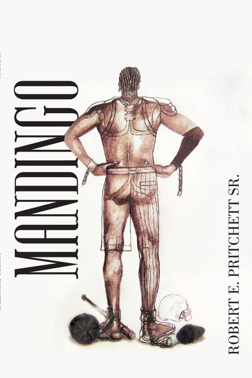 Author Robert E. Pritchett Sr.'s New Book 'Mandingo' is the Evaluation of Athletic Scholarships for Black Athletes and How Students Can Benefit From These Opportunities