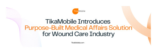 TikaMobile Introduces Purpose-Built Medical Affairs Solution for Wound Care Industry